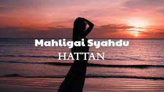 HATTAN  Mahligai Syahdu Official Lyric Video [upl. by Roana]