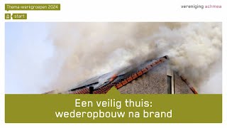 Themawerkgroep 2024 Een veilig thuis wederopbouw na brand  start [upl. by Jennings407]