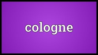 Cologne Meaning [upl. by Amias]