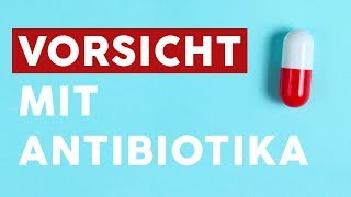 Warum du bei Antibiotika aufpassen solltest [upl. by Raimes]