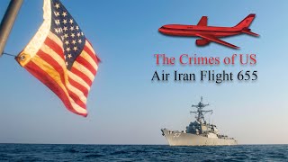 The Downing of Iran Air Flight 655 A Tragic Incident That Shaped History [upl. by Anniroc46]