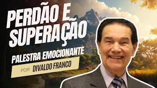 Perdão e Superação A Transformadora Jornada Espiritual de Divaldo Franco [upl. by Anelys]