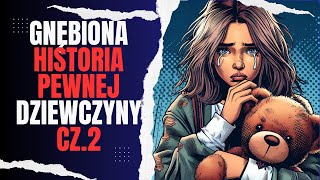 Odc2 Gnębiona  Historia Pewnej Dziewczyny  Czyta Kojot [upl. by Gisele]