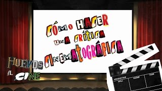 Cómo hacer una crítica de cine  Según yo [upl. by Roderich243]