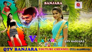 VAGALADI CHORI BANJARA NEW SUPER HIT SONG QTV BANJARA [upl. by Scutt961]