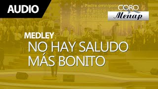 Medley de Coros quotNo hay saludo más bonitoquot  Coro Menap [upl. by Schonfeld267]