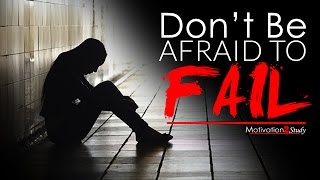 DONT BE AFRAID TO FAIL  Study Motivation 2017 [upl. by Iaras]