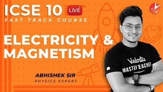 Electricity and Magnetism  Class 10 Physics  ICSE Fast Track By Abhishek Sir VedantuClass91011 [upl. by Maison]