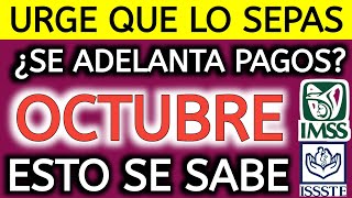 URGE QUE LO SEPAS Pensión IMSS e ISSSTE ¿SE ADELANTA PAGO DE OCTUBRE ESTO SE SABE [upl. by Aihsena22]