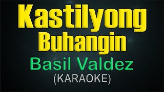 KASTILYONG BUHANGIN  KARAOKE  Basil Valdez [upl. by Anitac]