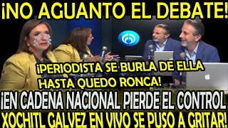 EN CADENA NACIONAL NO AGUANTO EL DEBATE XOCHITL PIERDE EL CONTROL Y SE PONE A GRITAR quotFUE LA BURLAquot [upl. by Nolak]