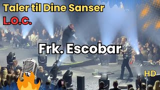 LOC Lader Frk Escobar Tale til Dine Sanser  KB Hallen Live HD [upl. by Arikahc]