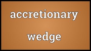 Accretionary wedge Meaning [upl. by Pinchas]