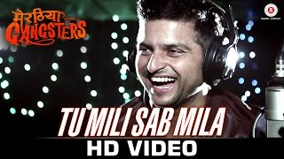 Tu Mili Sab Mila  Meeruthiya Gangsters  Suresh Raina [upl. by Neetsyrk898]