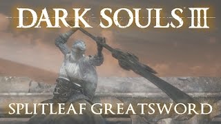 Splitleaf Greatsword Moveset Dark Souls 3 [upl. by Aday]