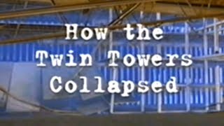 911—quotHow The Twin Towers Collapsedquot C4 documentary 2001 [upl. by Ailegna235]