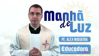 Programa Manhã de luz com Pe Alex Nogueira – 13082024 [upl. by Nauqyaj]