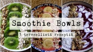 Smoothie Bowls  3 Terveellistä Reseptiä [upl. by Llenrag]