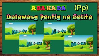 Abakada Unang Hakbang sa Pagbasa Mga Salitang nagsisimula sa titik Pp at may dalawang Pantig [upl. by Aicilak407]