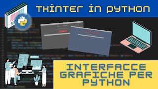 Come creare INTERFACCE GRAFICHE con TKINTER in PYTHON Tutorial per principianti ITA [upl. by Ainotahs]