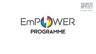 EmPOWER Programme  HeriotWatt University Malaysia [upl. by Aztiley]