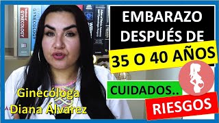 EMBARAZO DESPUES de los 35 AÑOS ¡CUIDADOS Y RIESGOS por GINECOLOGA DIANA ALVAREZ [upl. by Tomkiel]