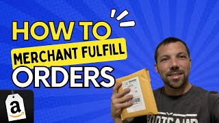 How To Ship Merchant Fulfilled Orders Amazon Seller Step By Step Tutorial For Beginners [upl. by Lrig]