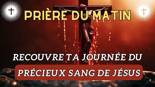 Prière Matinal  La Protection Du précieux Sang De Jésus Prière [upl. by Krys17]