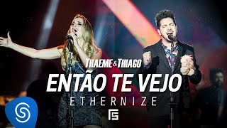 Thaeme amp Thiago  Então Te Vejo  DVD Ethernize [upl. by Duggan293]