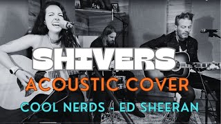 Ed Sheeran  Shivers  Acoustic Cover  Cool Nerds  Ry Bradley  Chelsey Carter  Scott Roush [upl. by Suravaj]