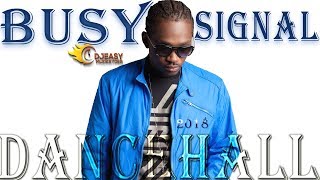 Busy Signal Mixtape Best of 2018 Dancehall Hits Mix by djeasy [upl. by Gibson]