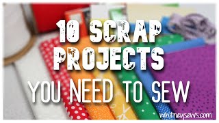 The Best Scrappy Sewing Projects for 2024  Whitney Sews [upl. by Adebayo]