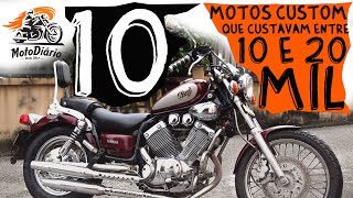 Moto Custom PARA INICIANTES 10 motos CUSTOM que custavam entre 10 e 20 mil REAIS [upl. by Ernest652]