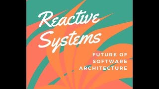 Reactive Systems  Future of Software Architecture [upl. by Annadiane]