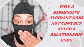 Why a DISMISSIVE AVOIDANT Goes NO CONTACT at the END of a RELATIONSHIP  Dismissible Me [upl. by Nivrek]