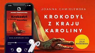 Audiobook quotKrokodyl z Kraju Karolinyquot Joanna Chmielewska czyta Julia Rosnowska  FRAGMENT [upl. by Demetri]