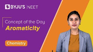 Aromaticity Organic Chemistry  Class 11 Chemistry Chapter 12  NEET 2022 Chemistry BYJUS NEET [upl. by Atworth]