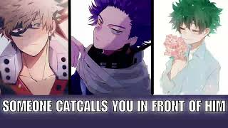 Someone catcalls you in front of him  bnha x Listener MHA ASMR [upl. by Pomfrey]