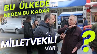 BU ÜLKEDE NEDEN BU KADAR MİLLETVEKİLİ VAR sokakröportajları [upl. by Octavian]