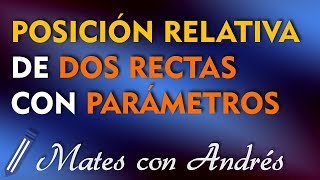 Posición Relativa de Dos Rectas con PARÁMETROS 01 [upl. by Mcnamee]