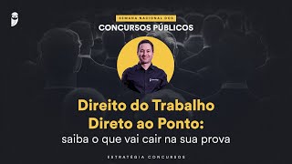 Direito do Trabalho Direto ao Ponto saiba o que vai cair na sua prova  Semana Nacional EC 24 [upl. by Poul886]