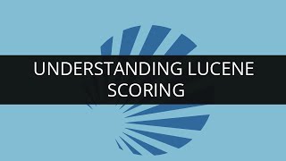 Understanding Lucene Scoring  Apache Lucene  Scoring  Edureka [upl. by Ranitta588]