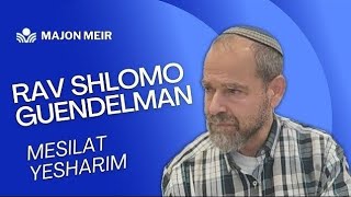 Mesilat Yesharim  2 av 5784  Rav Shlomo Guendelman [upl. by Einnig]