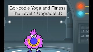 GoNoodle Yoga and Fitness The Level 1 Upgrade [upl. by Rehpotsrihc478]