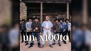 Grupo Frontera x Bad Bunny  UN X100TO Official Audio [upl. by Suu152]