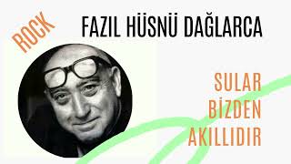 Sular bizden akıllıdır  FAZIL HÜSNÜ DAĞLARCA  FARKLI FORMAT [upl. by Chadbourne791]