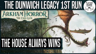 The Dunwich Legacy 1st Run  1  ARKHAM HORROR THE CARD GAME  The House Always Wins [upl. by Gnuhc]