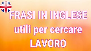 FRASI in INGLESE per CERCARE LAVORO e per un COLLOQUIO [upl. by Lindbom]