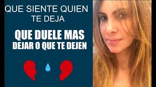 QUE SIENTE QUIEN TE DEJA Se arrepiente Sufre Duda [upl. by Enelym]