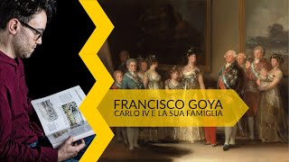 Francisco Goya  Carlo IV e la sua famiglia [upl. by Milde]